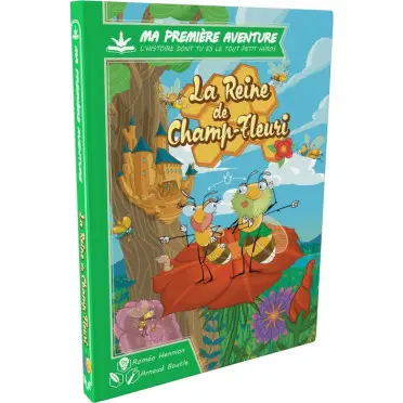 MA 1ERE AVENTURE : LA REINE DE CHAMP-FLEURI Version Longue